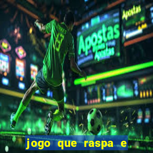 jogo que raspa e ganha dinheiro